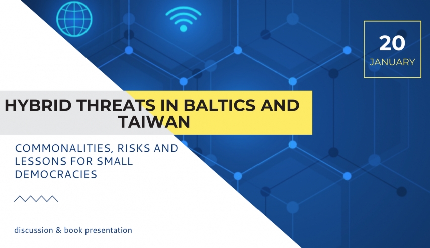 Hybrid Threats in Baltics and Taiwan: Commonalities, Risks and Lessons for Small Democracies